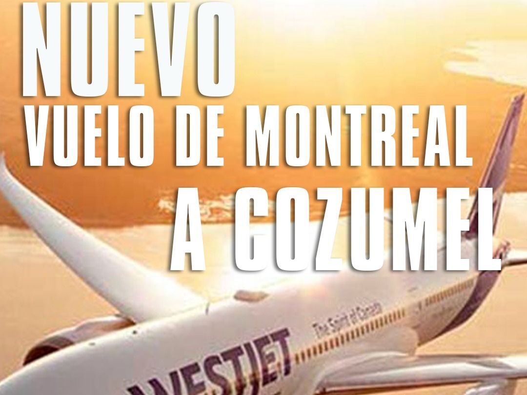 Nueva ruta aérea conecta Montreal con Cozumel mediante vuelo directo